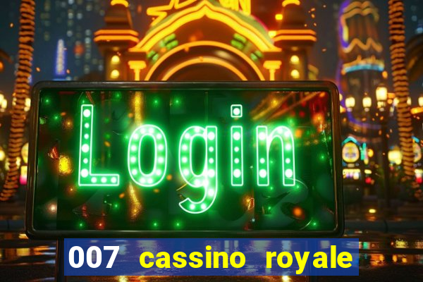 007 cassino royale completo dublado